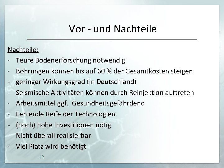 Vor - und Nachteile: - Teure Bodenerforschung notwendig - Bohrungen können bis auf 60