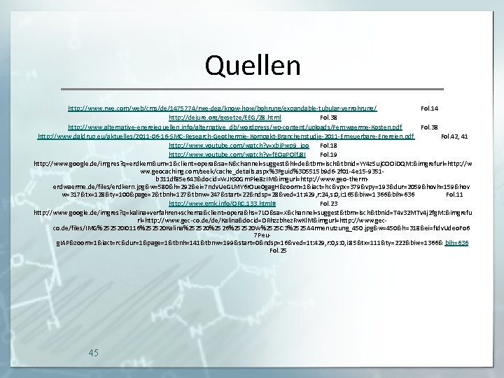 Quellen http: //www. rwe. com/web/cms/de/1475774/rwe-dea/know-how/bohrung/expandable-tubular-verrohrung/ Fol. 14 http: //dejure. org/gesetze/EEG/28. html Fol. 38 http: Quellen http: //www. rwe. com/web/cms/de/1475774/rwe-dea/know-how/bohrung/expandable-tubular-verrohrung/ Fol. 14 http: //dejure. org/gesetze/EEG/28. html Fol. 38 http: