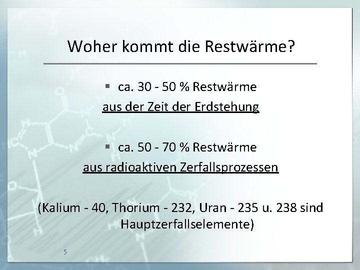 Woher kommt die Restwärme? § ca. 30 - 50 % Restwärme aus der Zeit