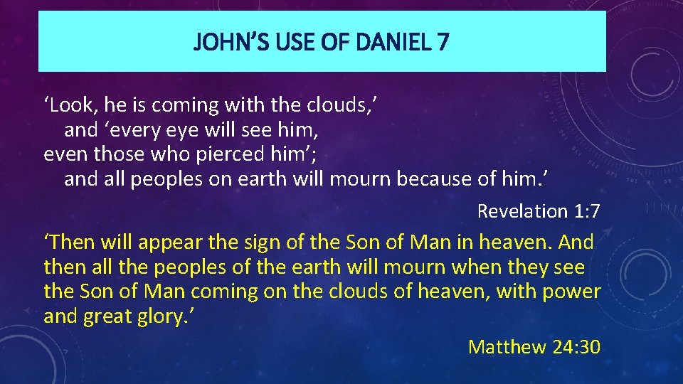 JOHN’S USE OF DANIEL 7 ‘Look, he is coming with the clouds, ’ and