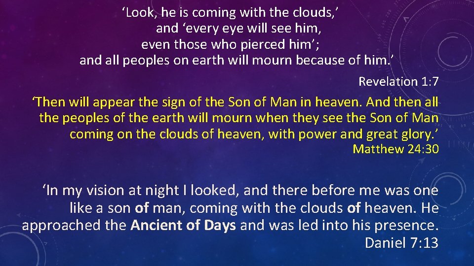 ‘Look, he is coming with the clouds, ’ and ‘every eye will see him,