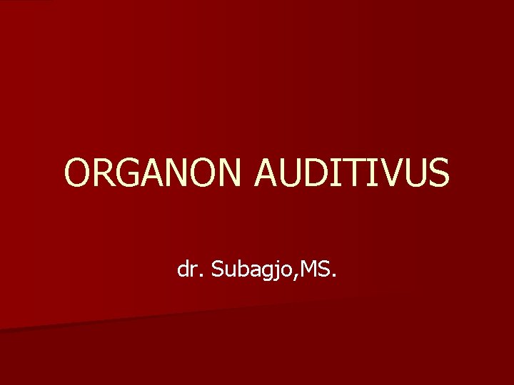 ORGANON AUDITIVUS dr. Subagjo, MS. 