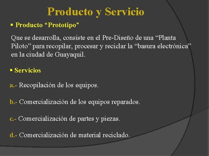 Producto y Servicio § Producto “Prototipo” Que se desarrolla, consiste en el Pre-Diseño de