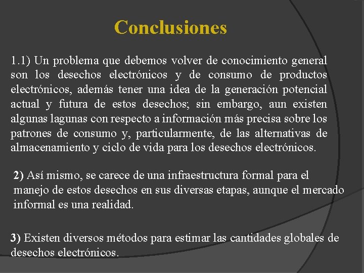 Conclusiones 1. 1) Un problema que debemos volver de conocimiento general son los desechos