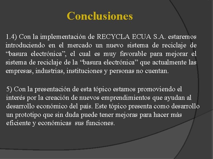 Conclusiones 1. 4) Con la implementación de RECYCLA ECUA S. A. estaremos introduciendo en