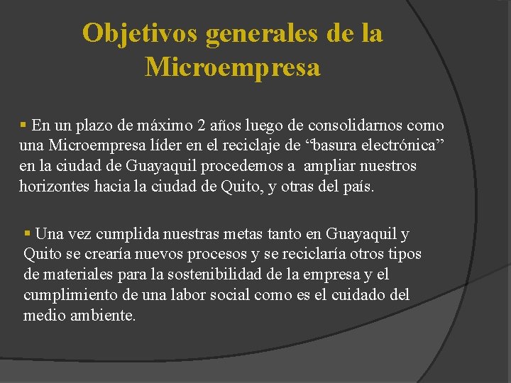 Objetivos generales de la Microempresa § En un plazo de máximo 2 años luego