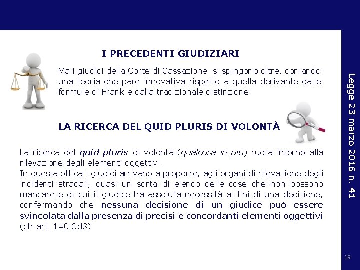 I PRECEDENTI GIUDIZIARI LA RICERCA DEL QUID PLURIS DI VOLONTÀ La ricerca del quid