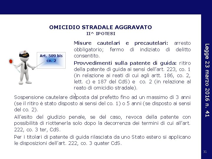 OMICIDIO STRADALE AGGRAVATO II^ IPOTESI Provvedimenti sulla patente di guida: ritiro della patente di