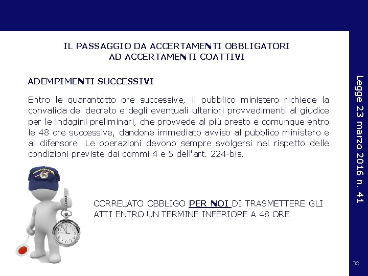 IL PASSAGGIO DA ACCERTAMENTI OBBLIGATORI AD ACCERTAMENTI COATTIVI Entro le quarantotto ore successive, il