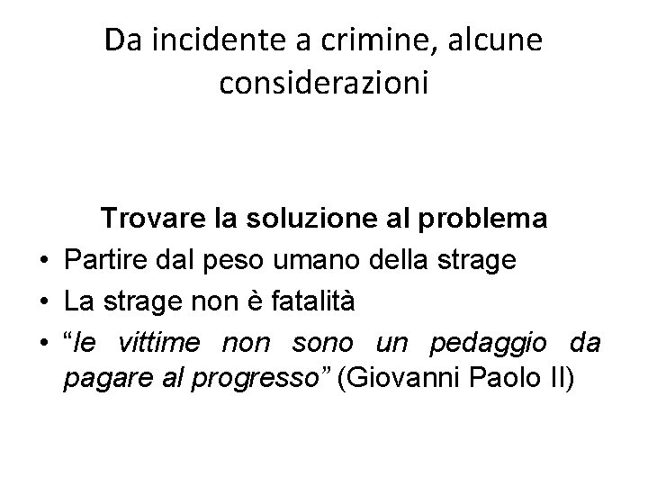 Da incidente a crimine, alcune considerazioni Trovare la soluzione al problema • Partire dal