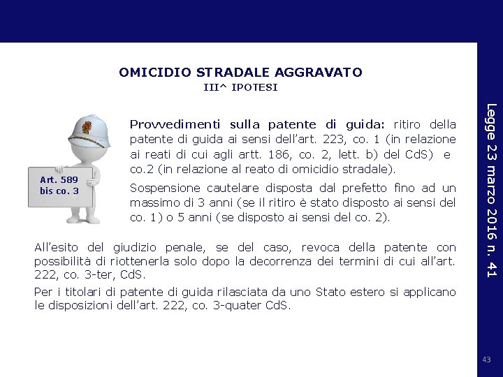 OMICIDIO STRADALE AGGRAVATO III^ IPOTESI Sospensione cautelare disposta dal prefetto fino ad un massimo