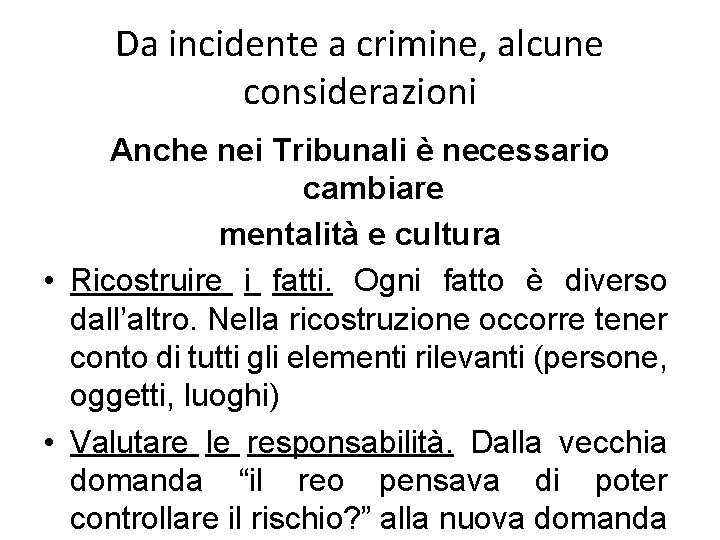 Da incidente a crimine, alcune considerazioni Anche nei Tribunali è necessario cambiare mentalità e