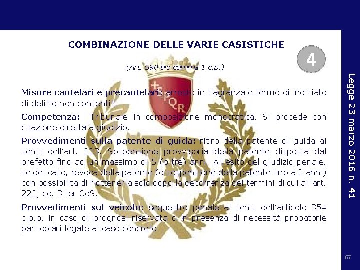 COMBINAZIONE DELLE VARIE CASISTICHE (Art. 590 bis comma 1 c. p. ) 4 Competenza: