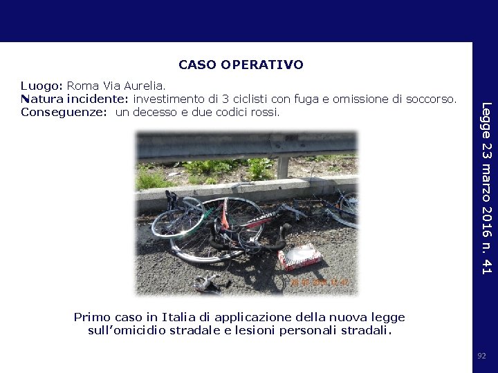 CASO OPERATIVO Legge 23 marzo 2016 n. 41 Luogo: Roma Via Aurelia. Natura incidente: