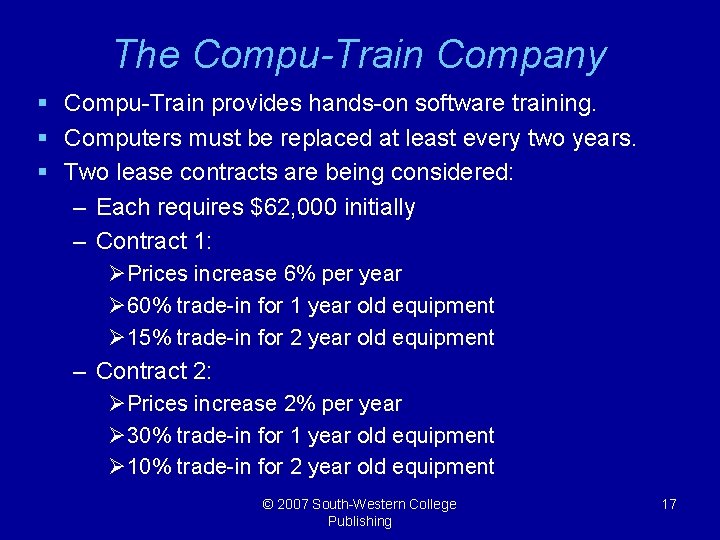The Compu-Train Company § Compu-Train provides hands-on software training. § Computers must be replaced