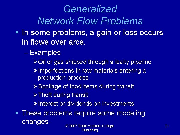 Generalized Network Flow Problems § In some problems, a gain or loss occurs in