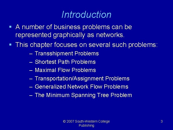 Introduction § A number of business problems can be represented graphically as networks. §