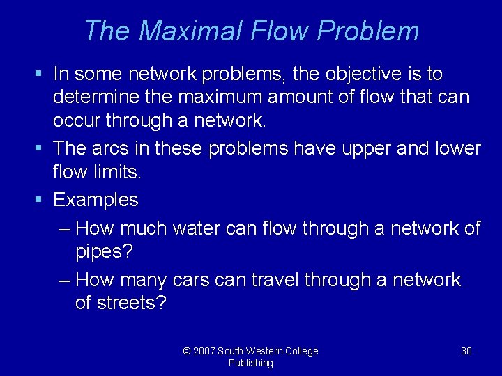 The Maximal Flow Problem § In some network problems, the objective is to determine