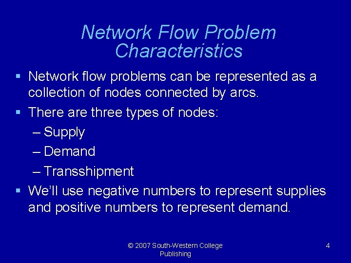 Network Flow Problem Characteristics § Network flow problems can be represented as a collection