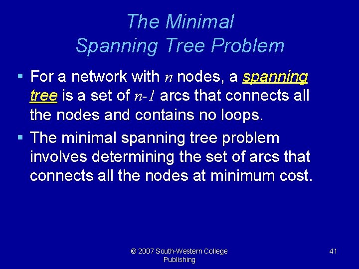 The Minimal Spanning Tree Problem § For a network with n nodes, a spanning