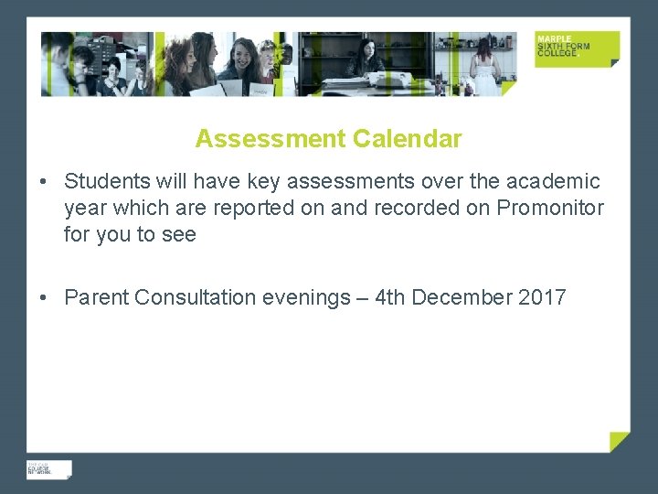 Assessment Calendar • Students will have key assessments over the academic year which are