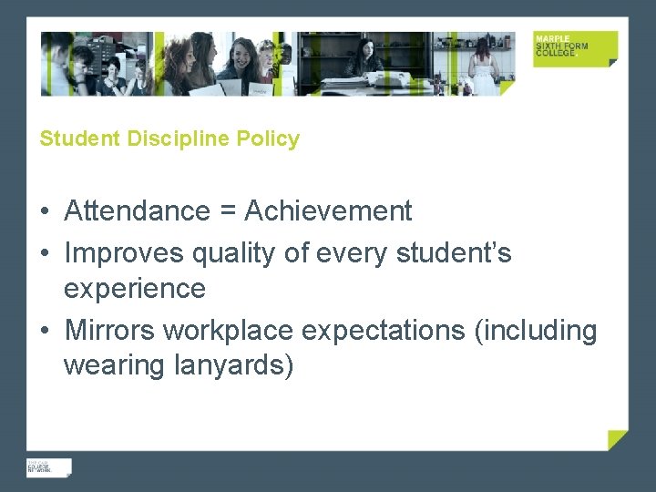 Student Discipline Policy • Attendance = Achievement • Improves quality of every student’s experience