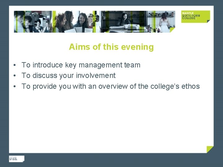 Aims of this evening • To introduce key management team • To discuss your