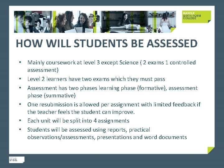 HOW WILL STUDENTS BE ASSESSED • Mainly coursework at level 3 except Science (