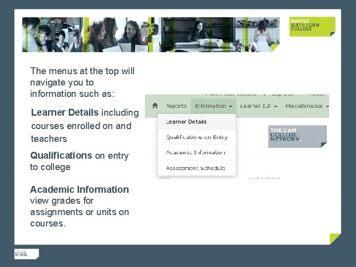The menus at the top will navigate you to information such as: Learner Details