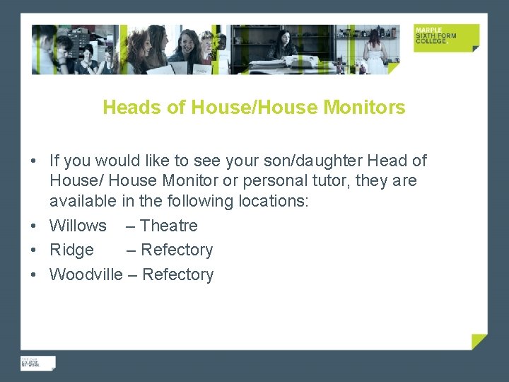 Heads of House/House Monitors • If you would like to see your son/daughter Head