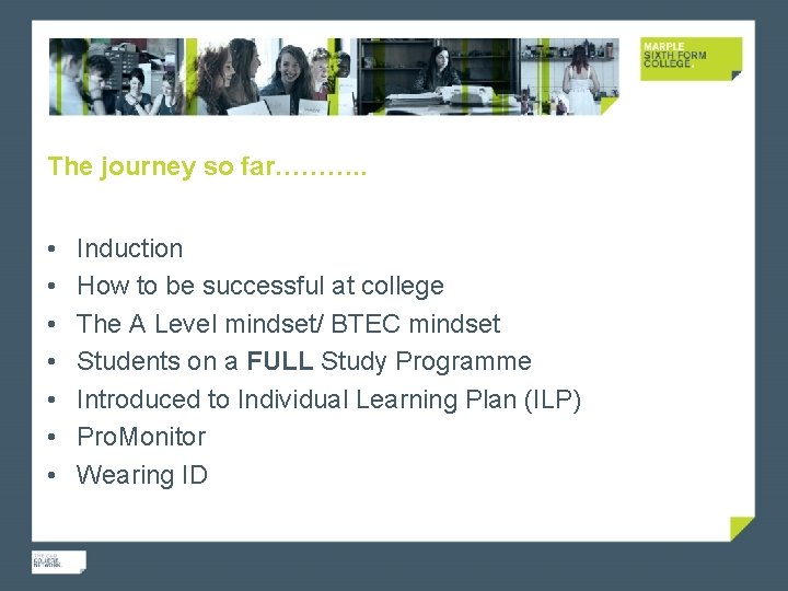 The journey so far………. . • • Induction How to be successful at college