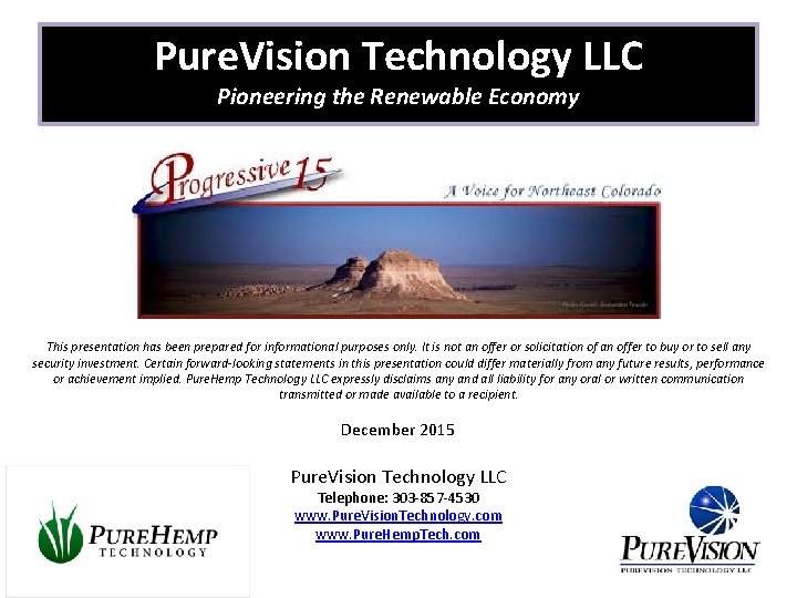Pure. Vision Technology LLC Pioneering the Renewable Economy This presentation has been prepared for