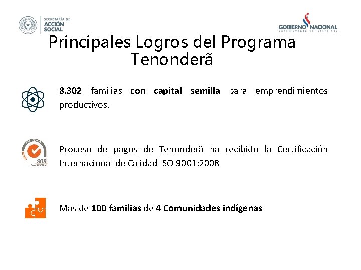 Principales Logros del Programa Tenonderã 8. 302 familias con capital semilla para emprendimientos productivos.