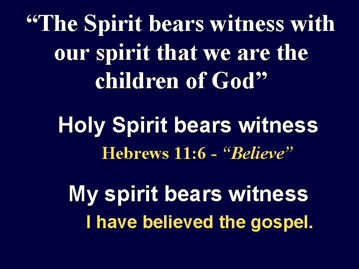 “The Spirit bears witness with our spirit that we are the children of God”