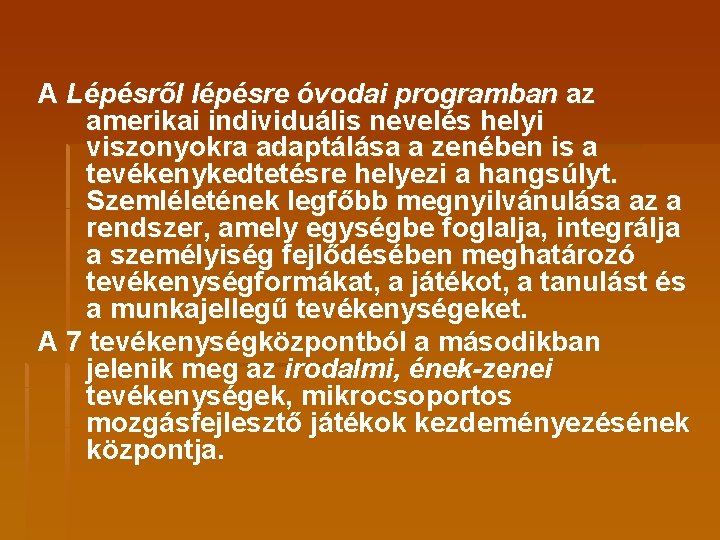 A Lépésről lépésre óvodai programban az amerikai individuális nevelés helyi viszonyokra adaptálása a zenében