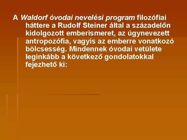 A Waldorf óvodai nevelési program filozófiai háttere a Rudolf Steiner által a századelőn kidolgozott