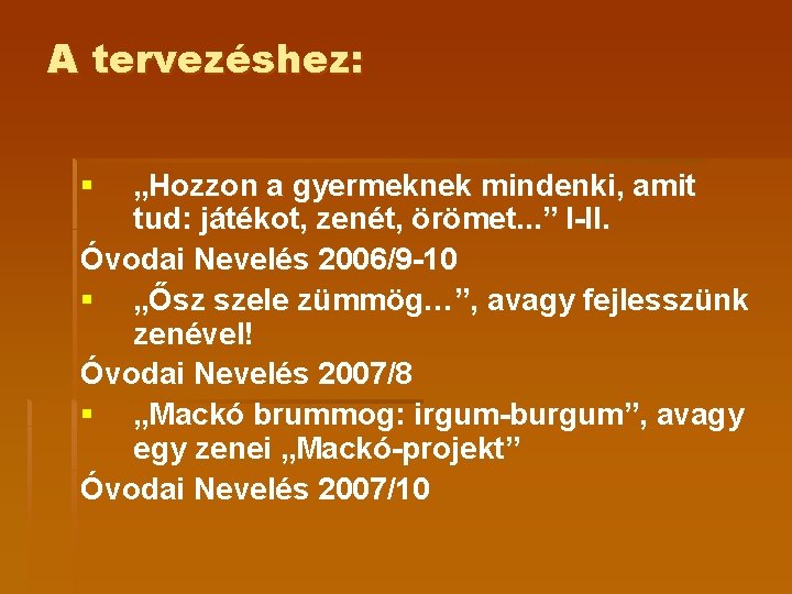 A tervezéshez: § „Hozzon a gyermeknek mindenki, amit tud: játékot, zenét, örömet. . .