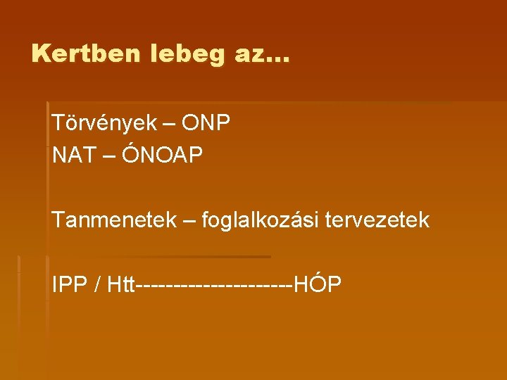 Kertben lebeg az… Törvények – ONP NAT – ÓNOAP Tanmenetek – foglalkozási tervezetek IPP