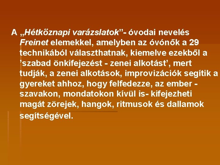 A „Hétköznapi varázslatok”- óvodai nevelés Freinet elemekkel, amelyben az óvónők a 29 technikából választhatnak,