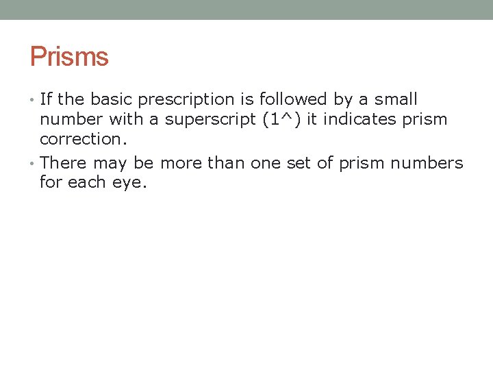 Prisms • If the basic prescription is followed by a small number with a