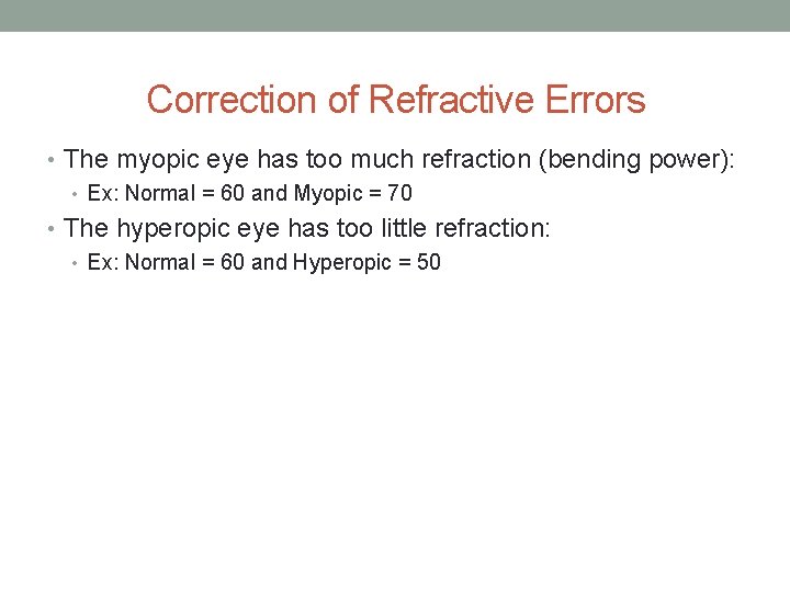 Correction of Refractive Errors • The myopic eye has too much refraction (bending power):