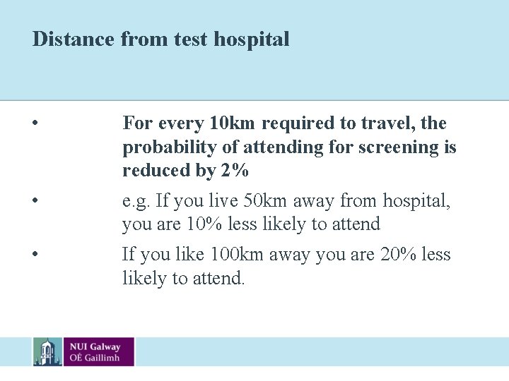 Distance from test hospital • For every 10 km required to travel, the probability