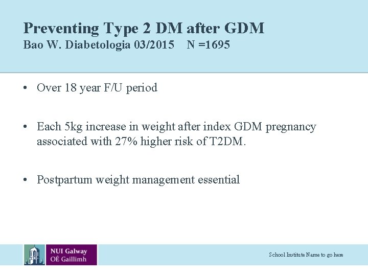 Preventing Type 2 DM after GDM Bao W. Diabetologia 03/2015 N =1695 • Over