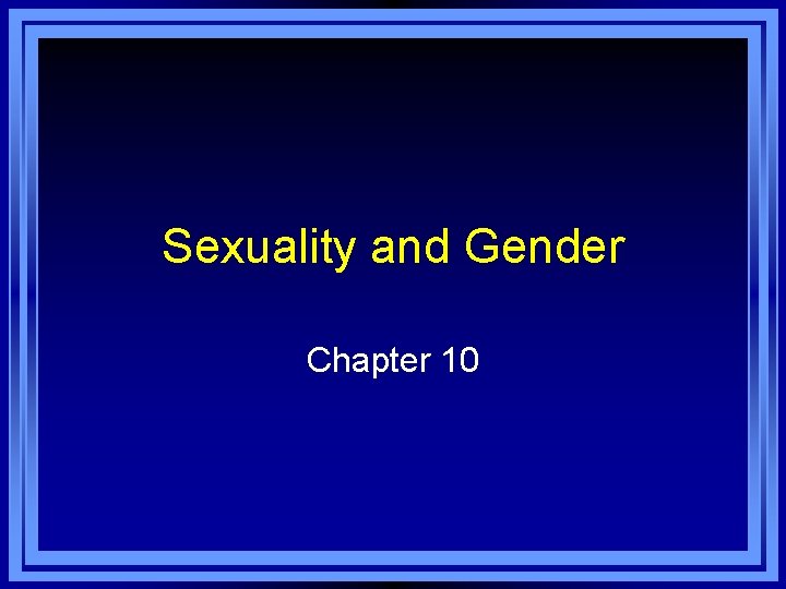 Sexuality and Gender Chapter 10 