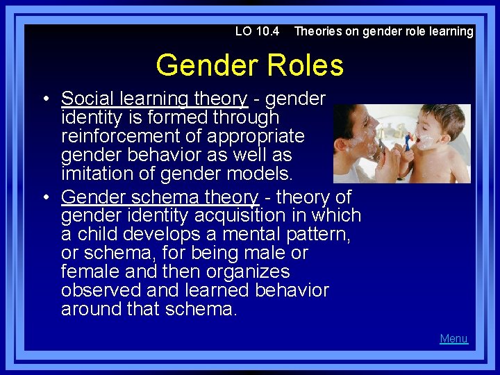 LO 10. 4 Theories on gender role learning Gender Roles • Social learning theory