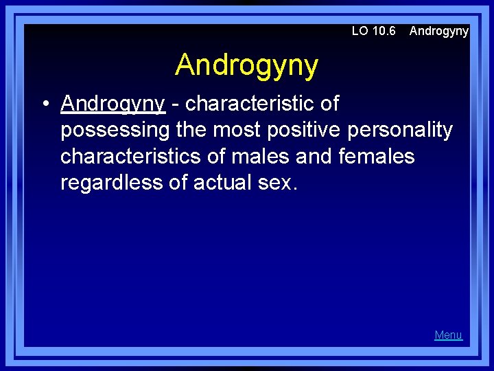 LO 10. 6 Androgyny • Androgyny - characteristic of possessing the most positive personality