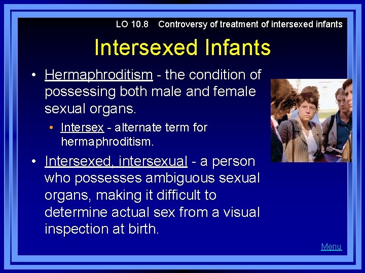 LO 10. 8 Controversy of treatment of intersexed infants Intersexed Infants • Hermaphroditism -