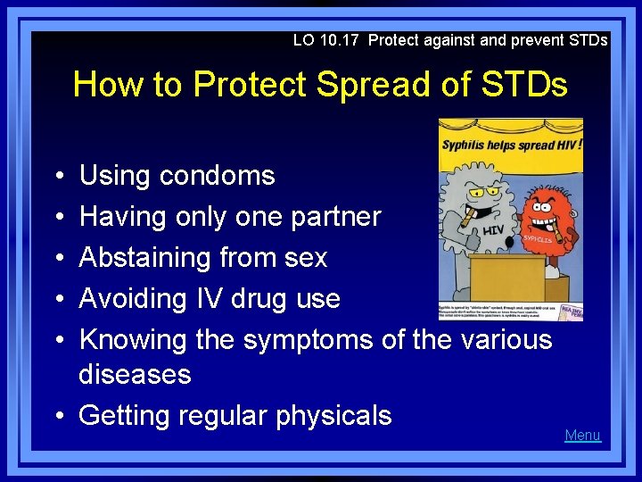 LO 10. 17 Protect against and prevent STDs How to Protect Spread of STDs