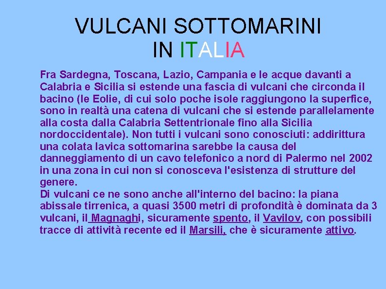 VULCANI SOTTOMARINI IN ITALIA Fra Sardegna, Toscana, Lazio, Campania e le acque davanti a VULCANI SOTTOMARINI IN ITALIA Fra Sardegna, Toscana, Lazio, Campania e le acque davanti a