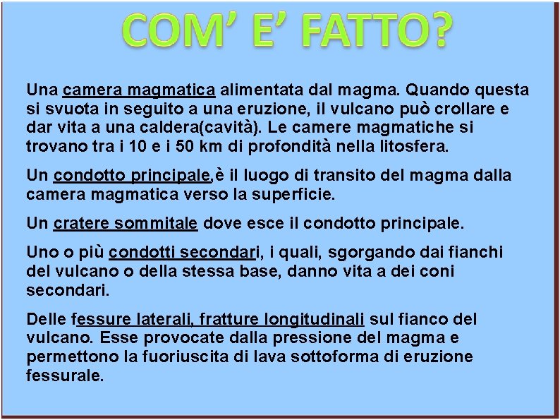 Una camera magmatica alimentata dal magma. Quando questa si svuota in seguito a una Una camera magmatica alimentata dal magma. Quando questa si svuota in seguito a una
